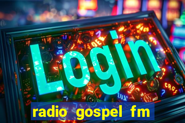 radio gospel fm salvador bahia